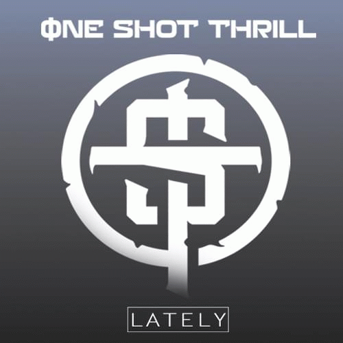 One Shot Thrill : Lately